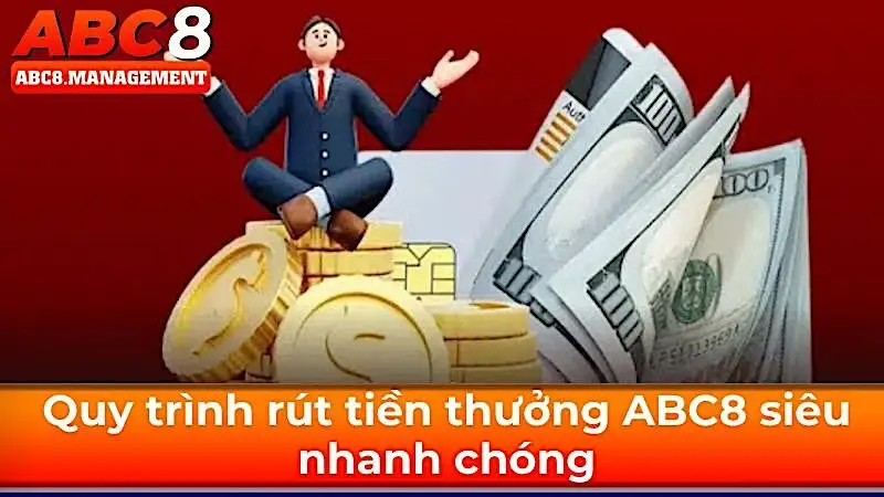 Quy trình rút tiền thưởng ABC8 siêu nhanh chóng Quy trình rút tiền thưởng ABC8 siêu nhanh chóng