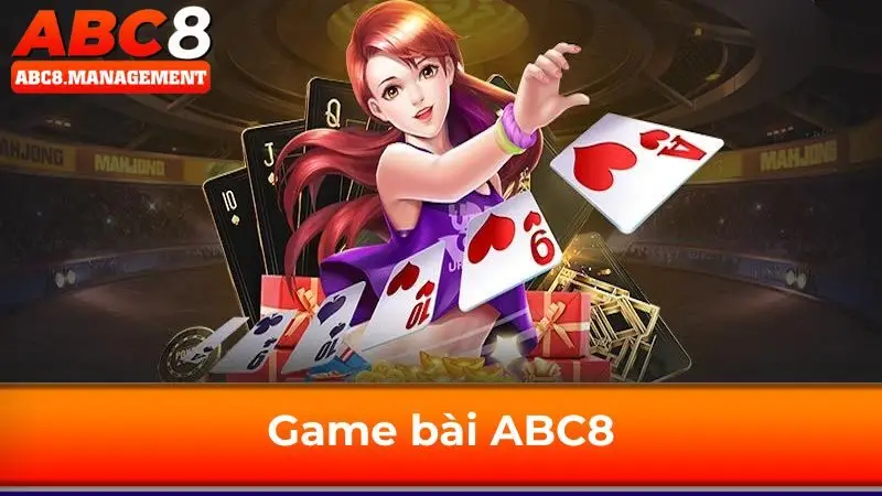 Game bài trực tuyến ABC8 thu hút với hơn 20+ trò chơi Game bài trực tuyến ABC8 thu hút với hơn 20+ trò chơi