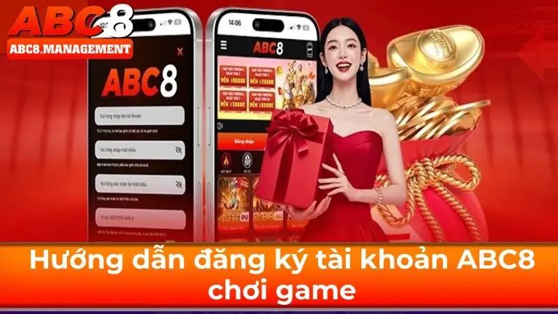 Hướng dẫn đăng ký tài khoản ABC8 chơi game Hướng dẫn đăng ký tài khoản ABC8 chơi game