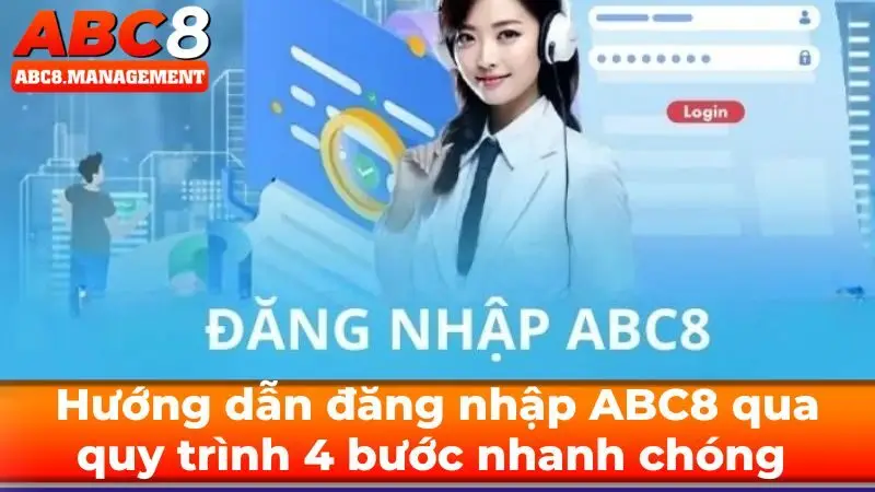 Hướng dẫn đăng nhập ABC8 qua quy trình 4 bước nhanh chóng và hiệu quả Hướng dẫn đăng nhập ABC8 qua quy trình 4 bước nhanh chóng và hiệu quả